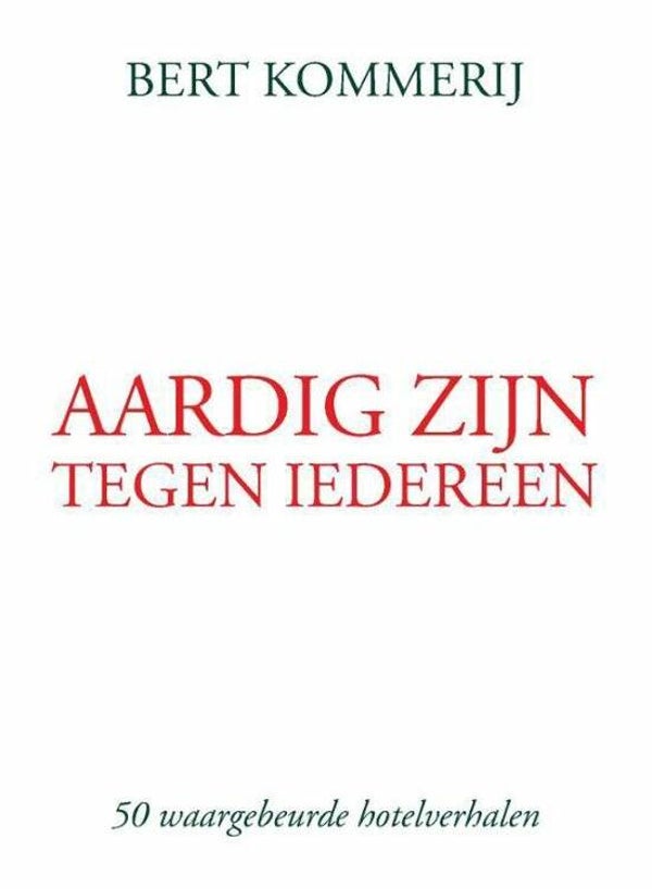 Bert Kommerij - Aardig zijn tegen iedereen