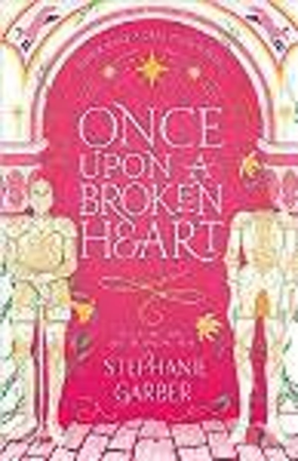 Stephanie Garber - Once Upon A Broken Heart
