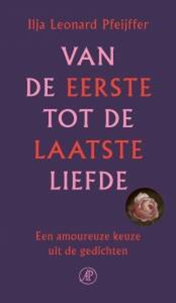 Ilja Leonard Pfeijffer - Van de eerste tot de laatste liefde