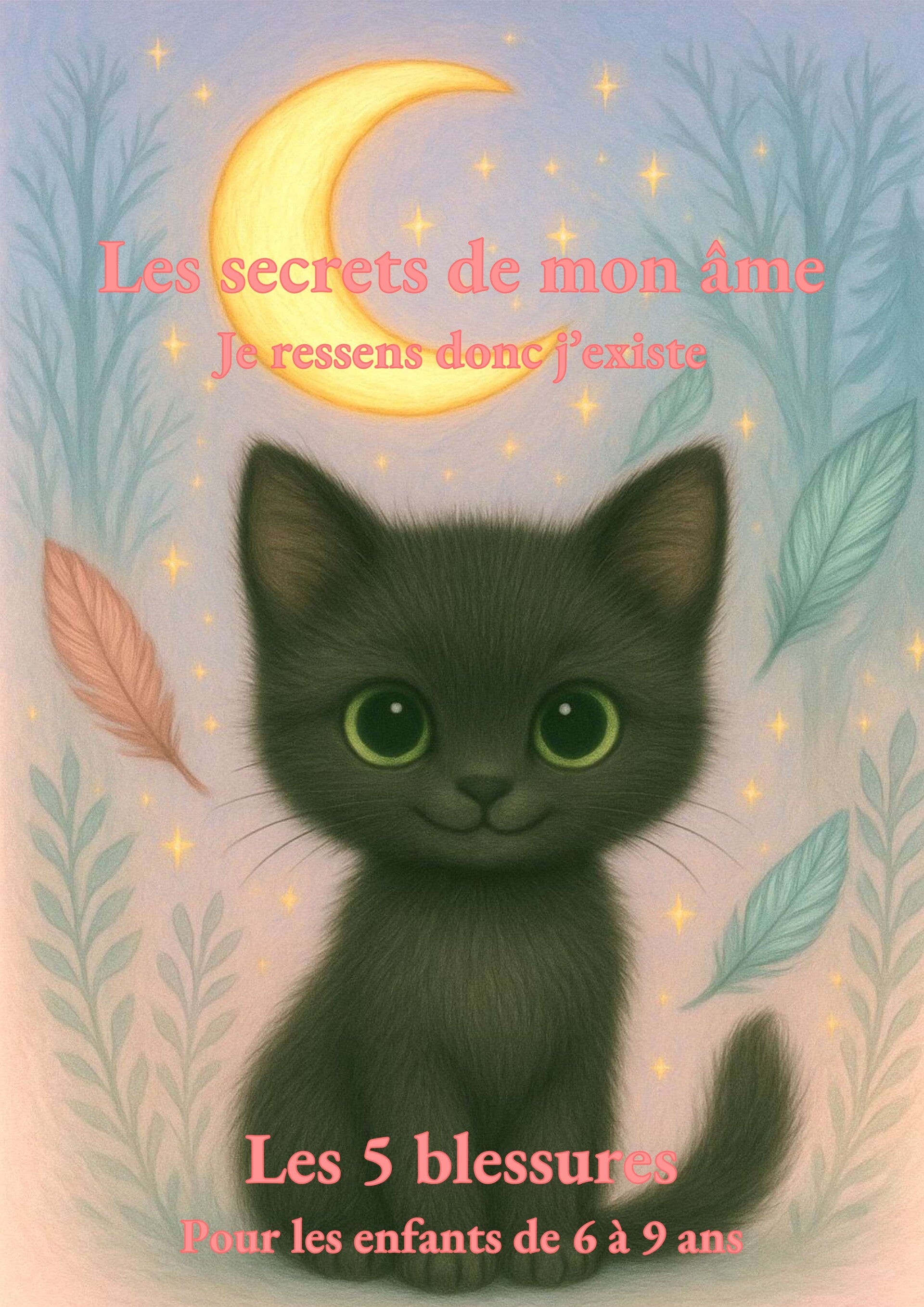 Les secrets de mon âme - Je ressens donc j'existe 6-9ans