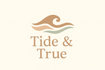 Tide and True
