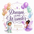 Dream and Wonder Balloon Creations