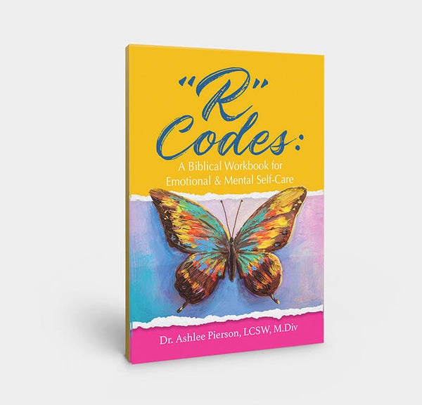 "R" Codes: A Biblical Workbook for Emotional & Mental Self-Care