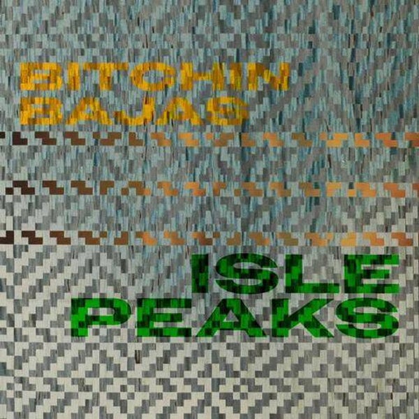 Bitchin Bajas - Isle Peaks