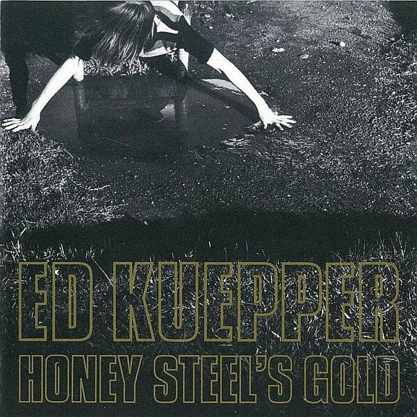 Ed Kuepper – Honey Steel's Gold (White Vinyl)