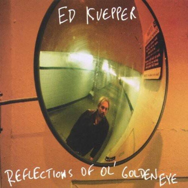 Ed Kuepper – Reflections Of Ol' Golden Eye