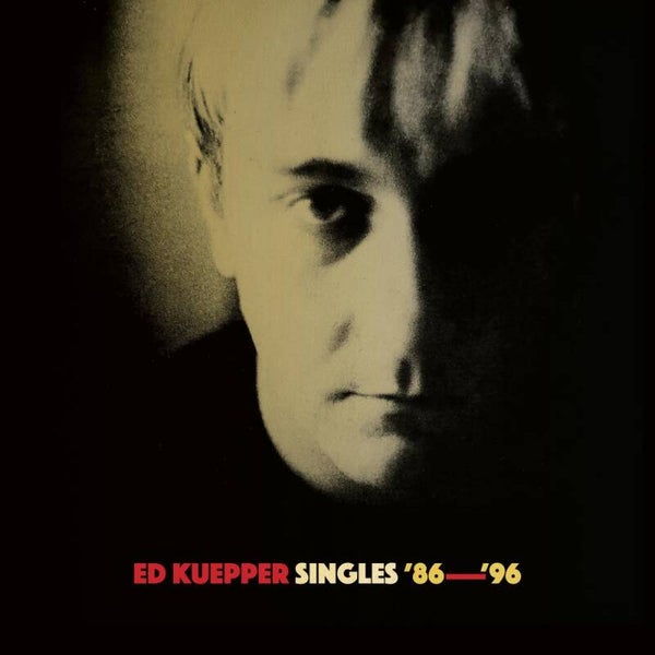 Ed Kuepper – Singles '86-'96