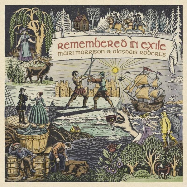 Màiri Morrison & Alasdair Roberts With Pete Johnston & Friends – Remembered In Exile: Songs And Ballads From Nova Scotia