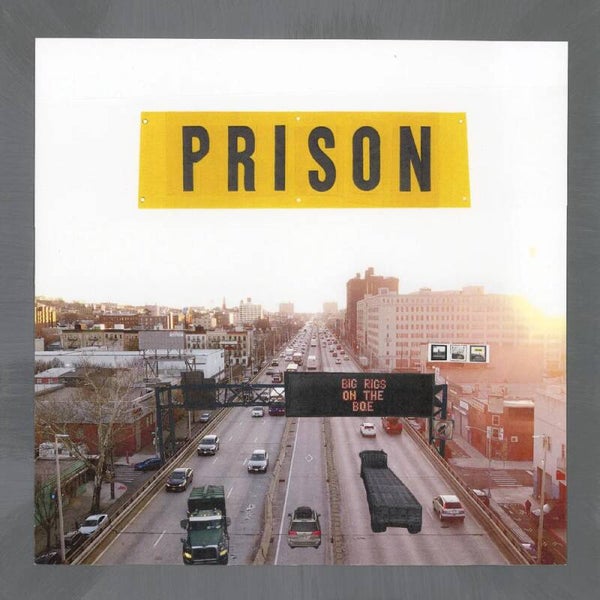Prison - Big Rigs On The BQE