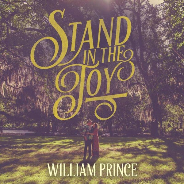 William Prince – Stand In The Joy