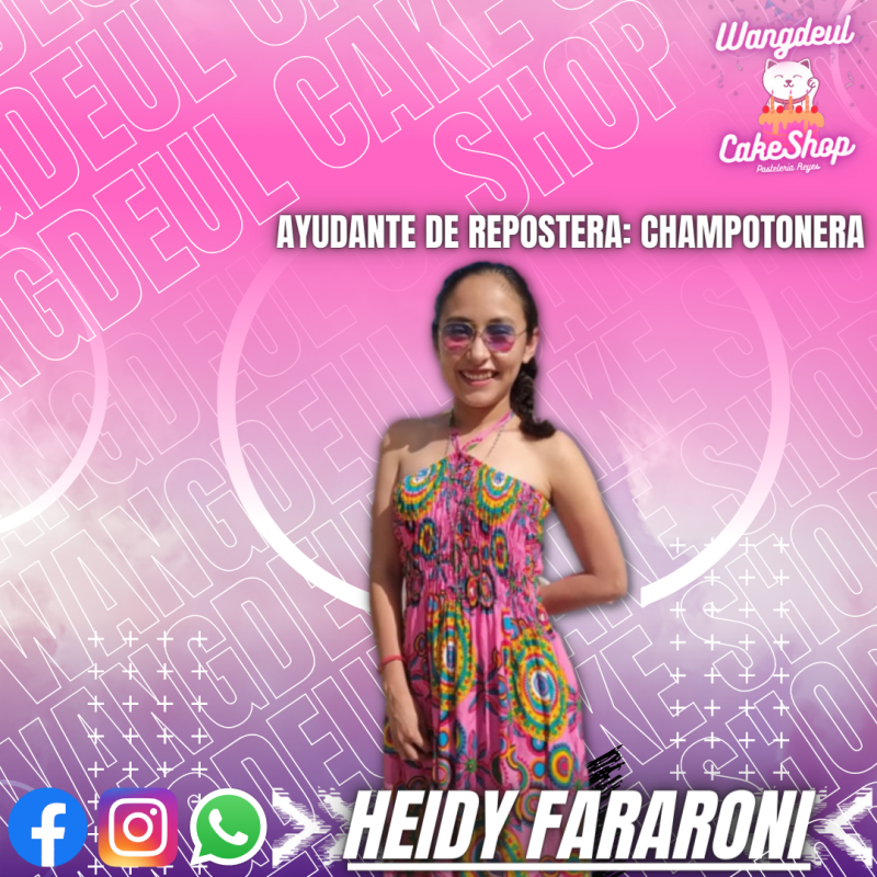 HEIDY FARARONI REYES - AYUDANTE DE REPOSTERA (WANGDEUL CAKE SHOP)