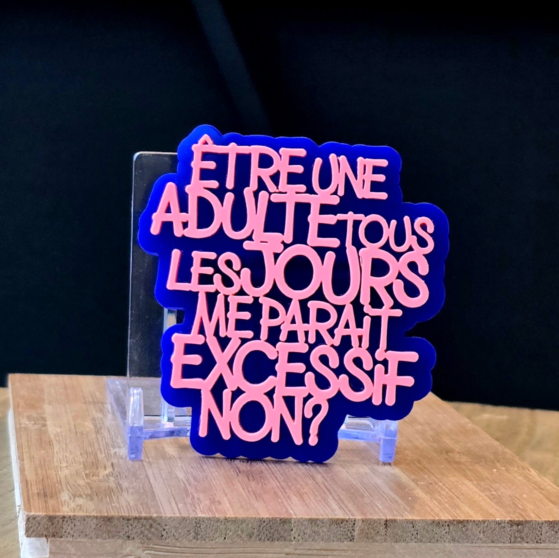 Être une adulte tous les jours...