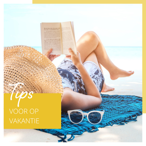 Tips voor de vakantie