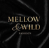 Mellow &amp; Wild Fashion