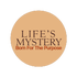 LIFE'S MYSTERY