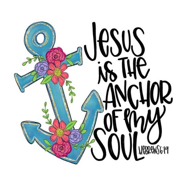 Jesus is my anchor