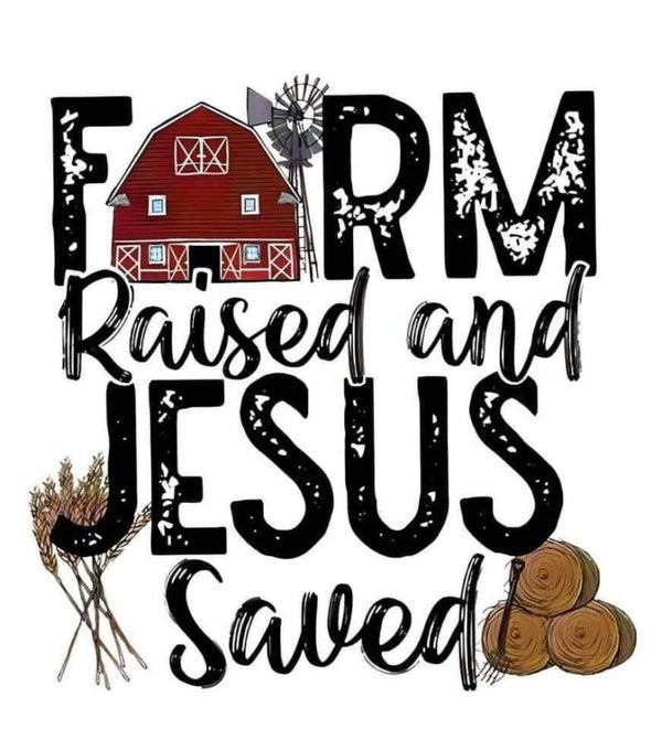 Farm raised and Jesus saved