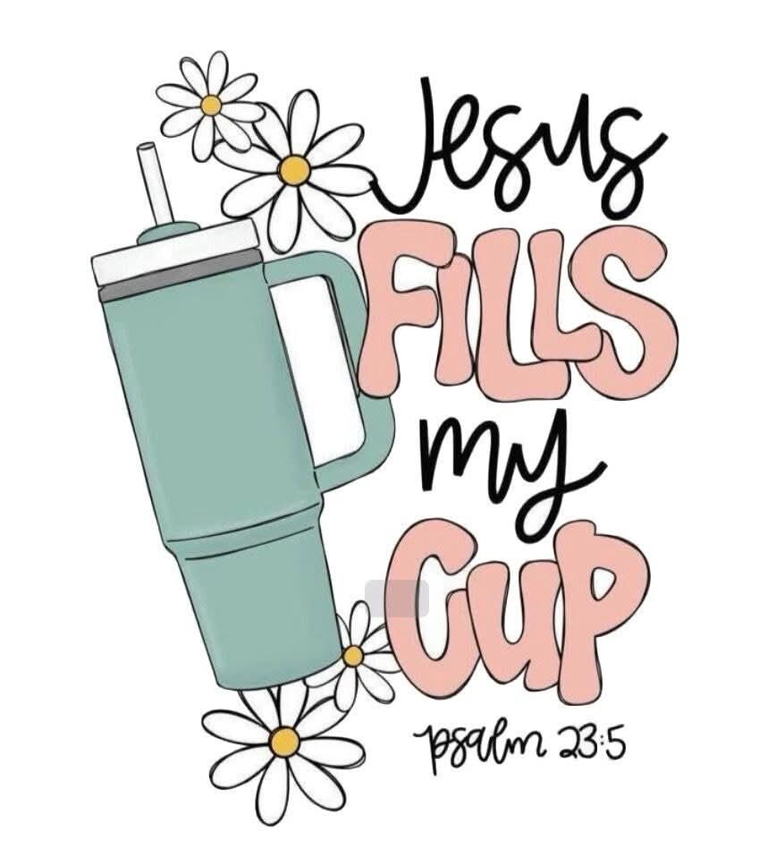Jesus fills my cup