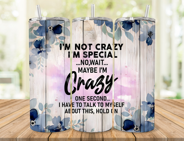 I'm Not Crazy Tumbler