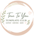 True To You Template Club