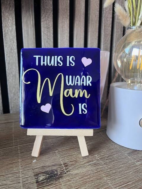 Tegeltje "Thuis is waar mam is"