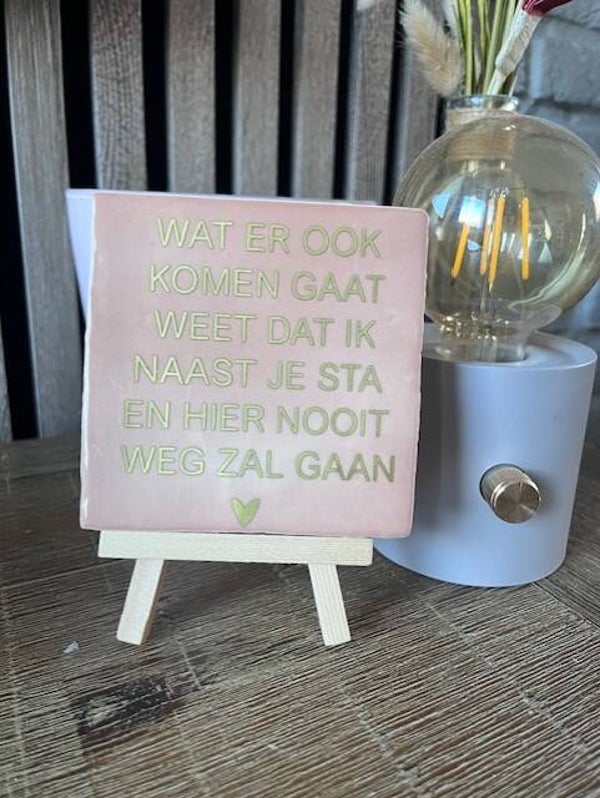 Tegeltje "Wat er ook komen gaat lichtroze"