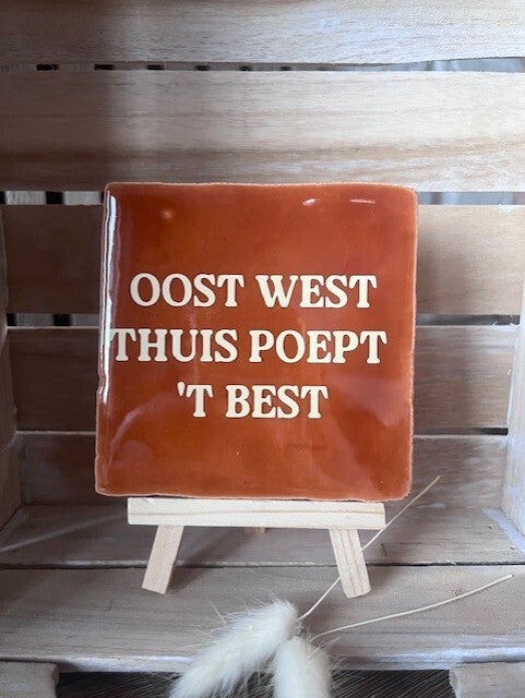 Tegel "Oost west thuis poept t best"