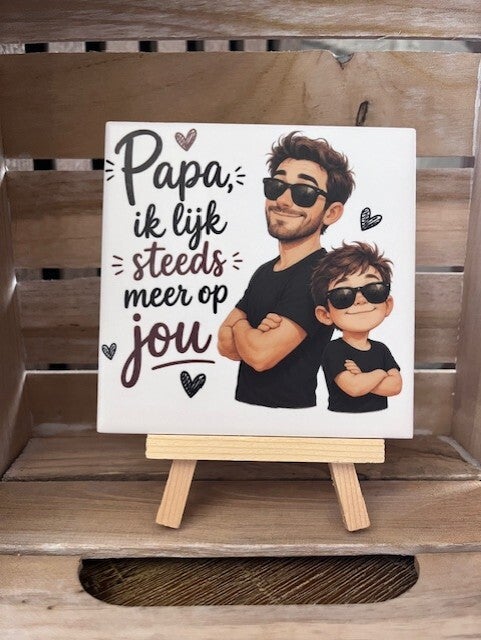 Tegel "Papa ik lijk steeds meer op jou - staand"