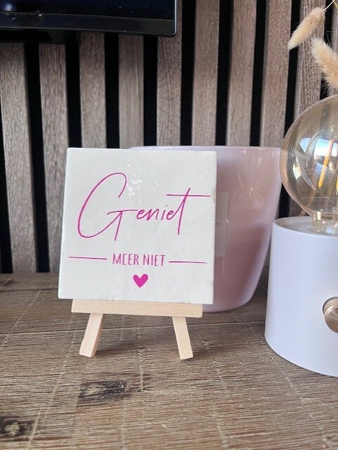 Tegeltje "Geniet meer niet beige"