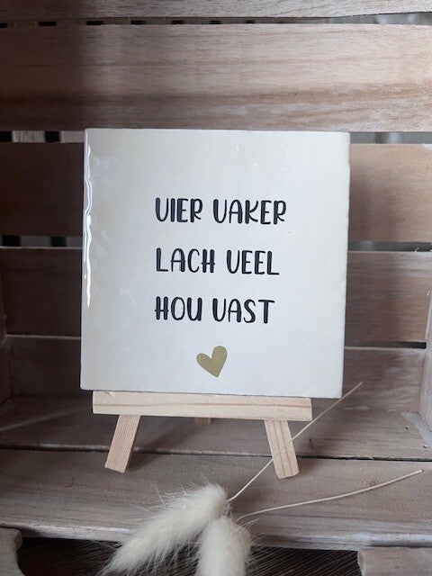 Tegel "Vier vaker lach veel hou vast"