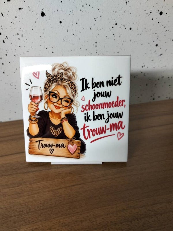 Ik ben niet jouw schoonmoeder ik ben jou trouw-ma