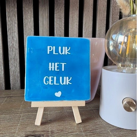 Tegeltje "Pluk het geluk blauw"