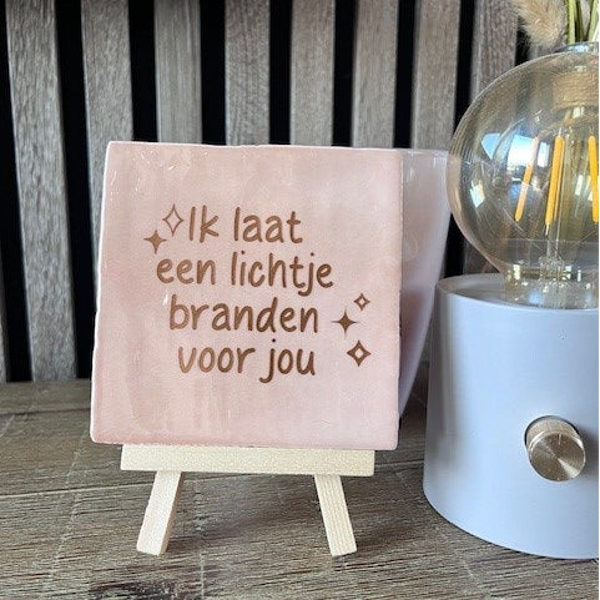 Tegeltje "Ik laat een lichtje branden..roze."
