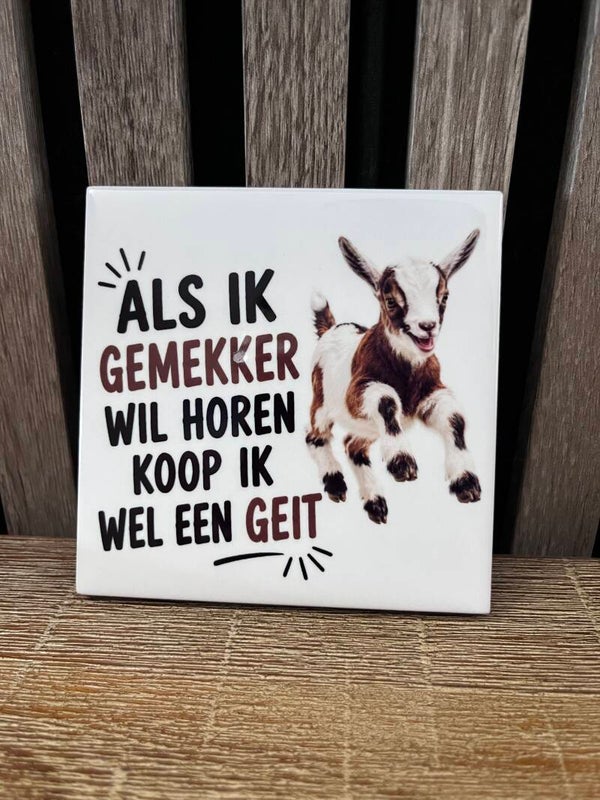Tegel ‘Als ik gemekker wil horen koop ik wel een geit’