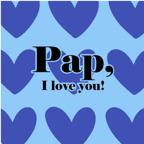 Pap, I love you!