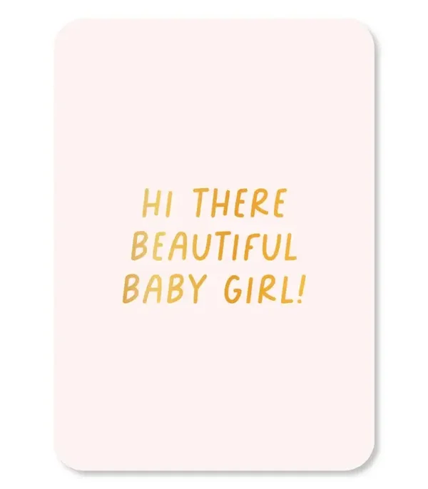 Kaart Hi there beautiful baby girl!