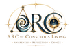 Arc of Conscious Living