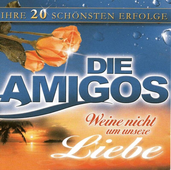 CD- Die Amigos ‎– Weine Nicht Um Unsere Liebe