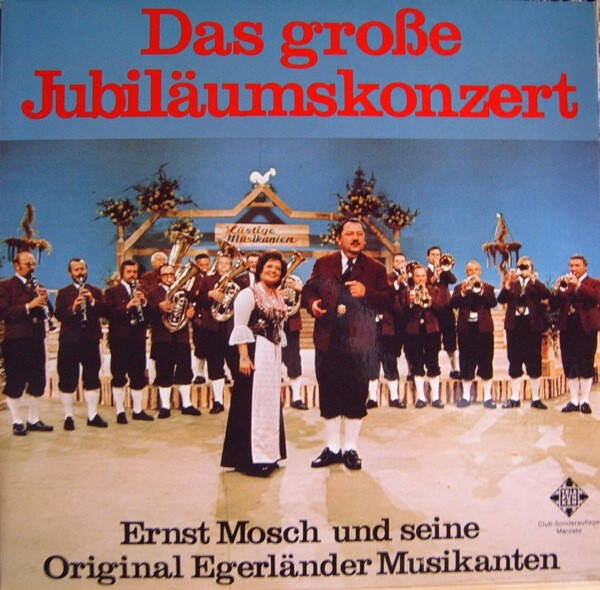 Das große Jubiläumskonzert – Ernst Mosch und seine Original Egerländer Musikanten