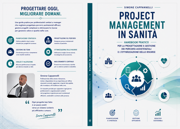 PROJECT MANAGEMENT IN SANITÀ: Handbook pratico per la progettazione e gestione dei percorsi assistenziali e l'ottimizzazione delle risorse
