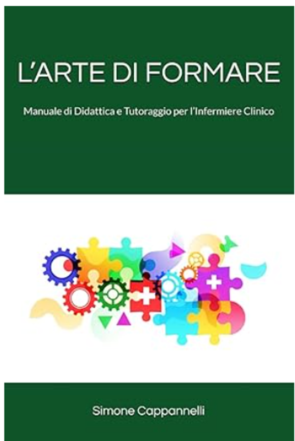 L’ARTE DI FORMARE: Manuale di Didattica e Tutoraggio per l’Infermiere Clinico