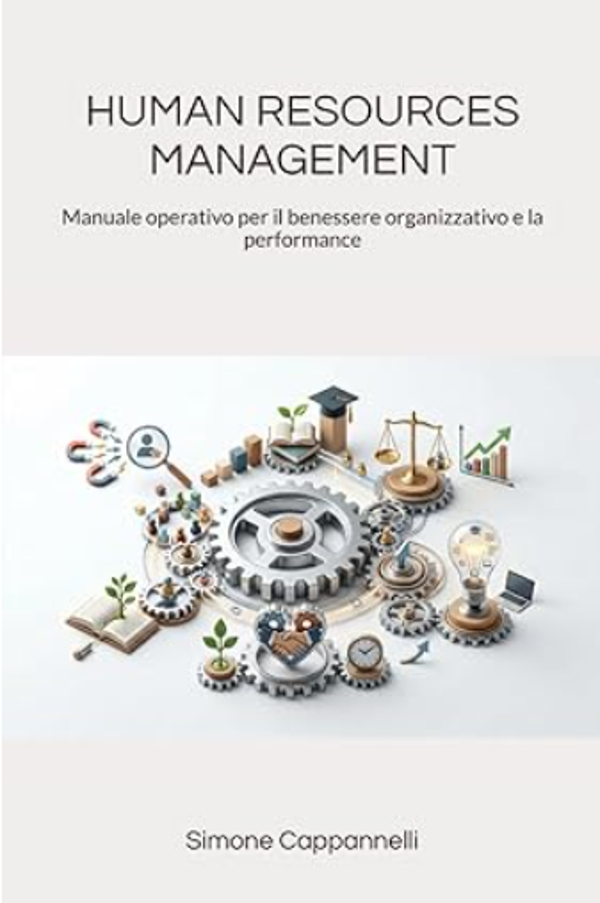 HUMAN RESOURCES MANAGEMENT: Manuale operativo per il benessere organizzativo e la performance