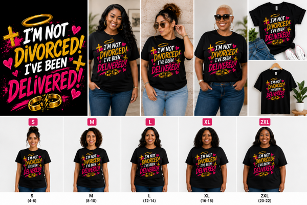 I'm Not Divorced, I'm Delivered T-SHIRT - BLACK ONLY