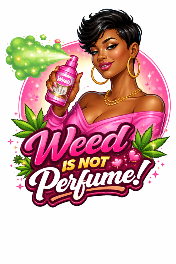 Weed Is Not Perfume