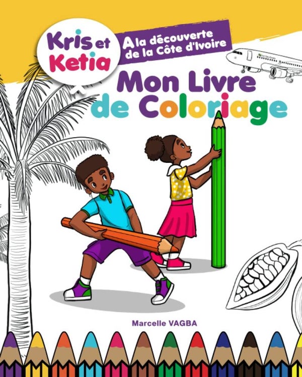 Mon livre de coloriage - Kris et Ketia à la découverte de la Côte d'Ivoire