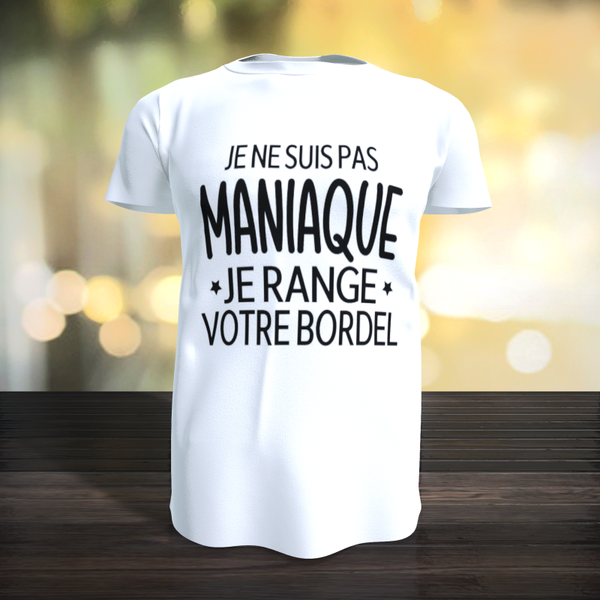 Tee-Shirt - Je ne suis pas maniaque