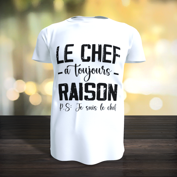 Tee-Shirt - Le Chef à toujours raison