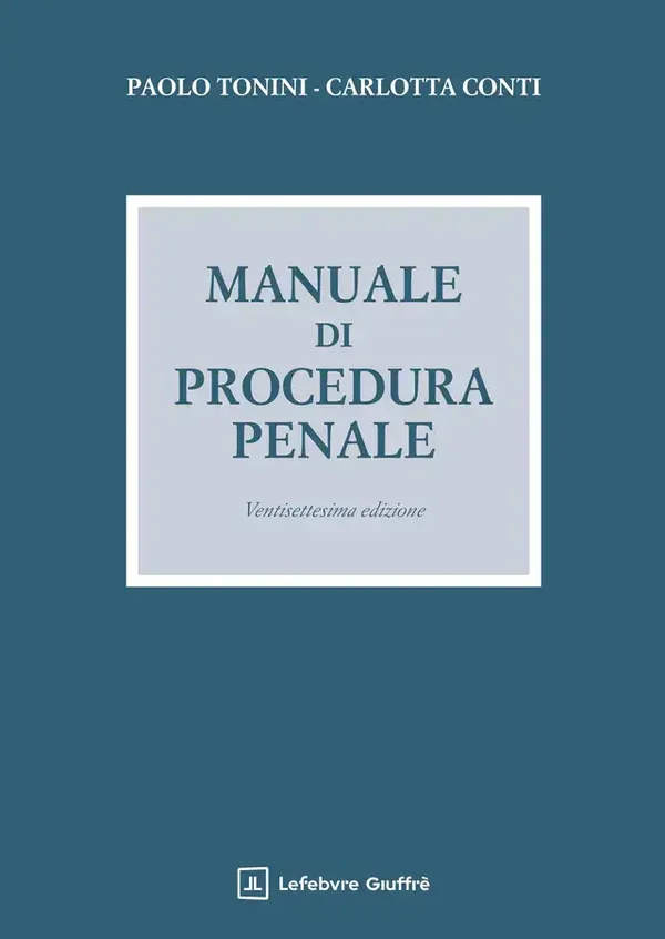 Tonini Manuale procedura penale XXVII edizione - Giuffrè Editore