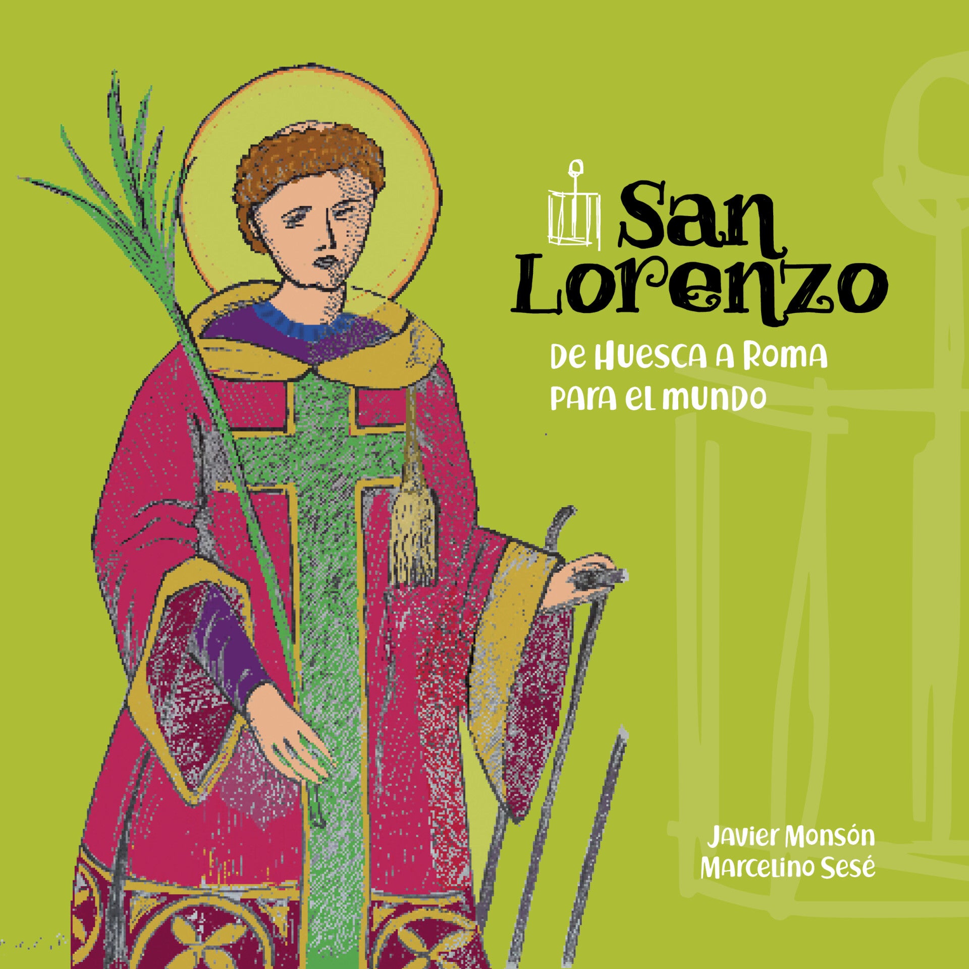 San Lorenzo: de Huesca a Roma para el mundo.