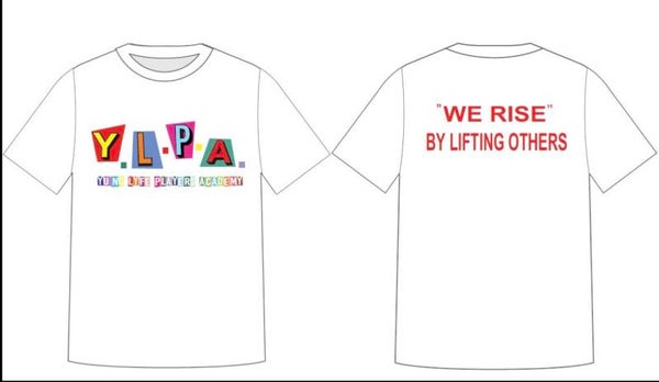 YLPA Tee Shirt WE Rise By Lifting Others